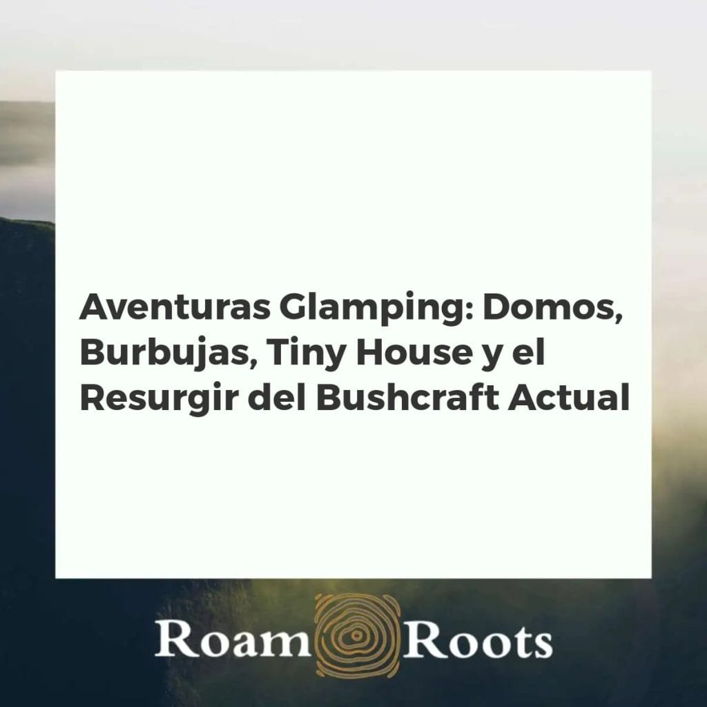Diversas opciones de glamping: domo geodésico, hotel burbuja, tiny house y campamento bushcraft en un paisaje natural
