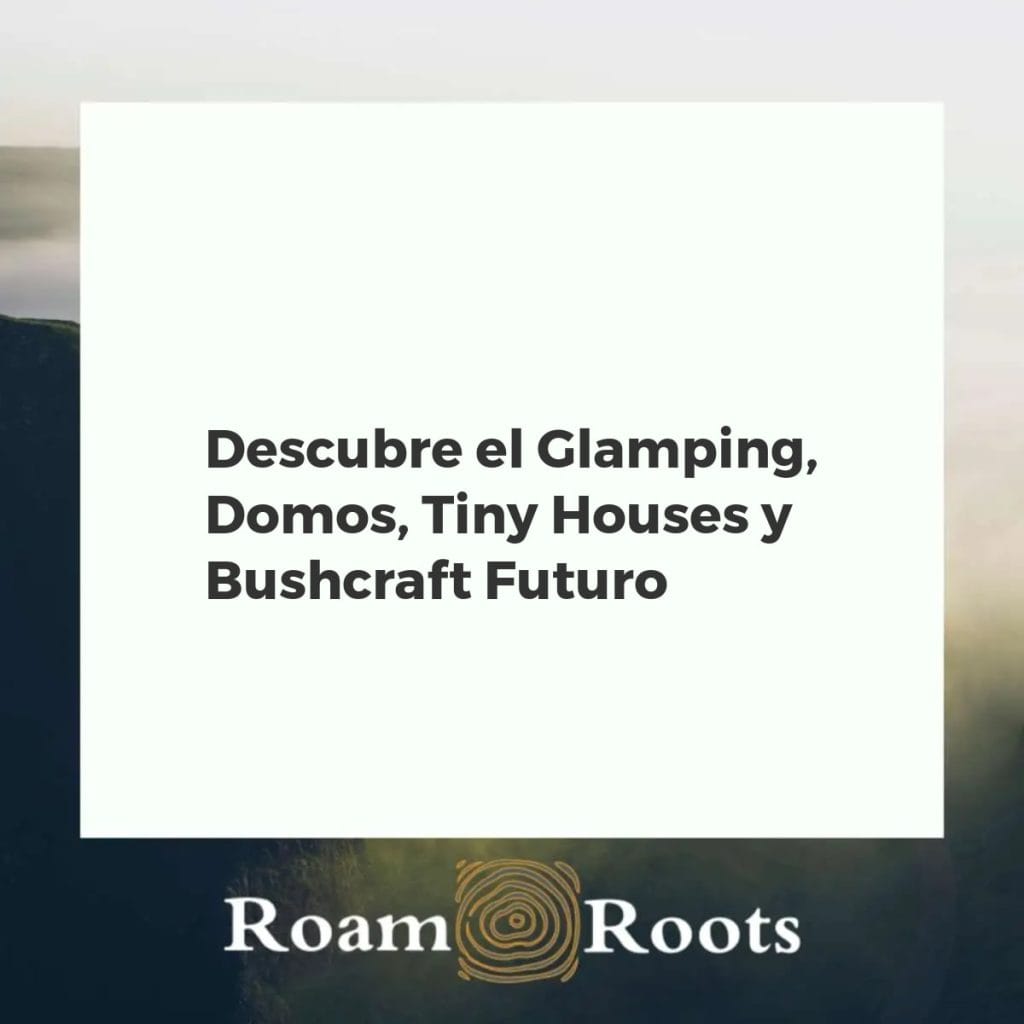 Glamping futurista con domos, tiny houses y zona bushcraft en un paisaje natural al atardecer