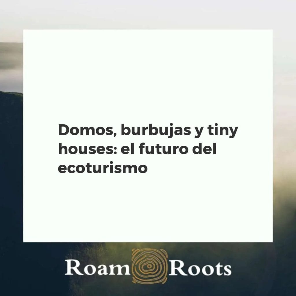 Domo geodésico, burbuja y tiny house integrados en un entorno natural, representando el ecoturismo sostenible y de lujo.