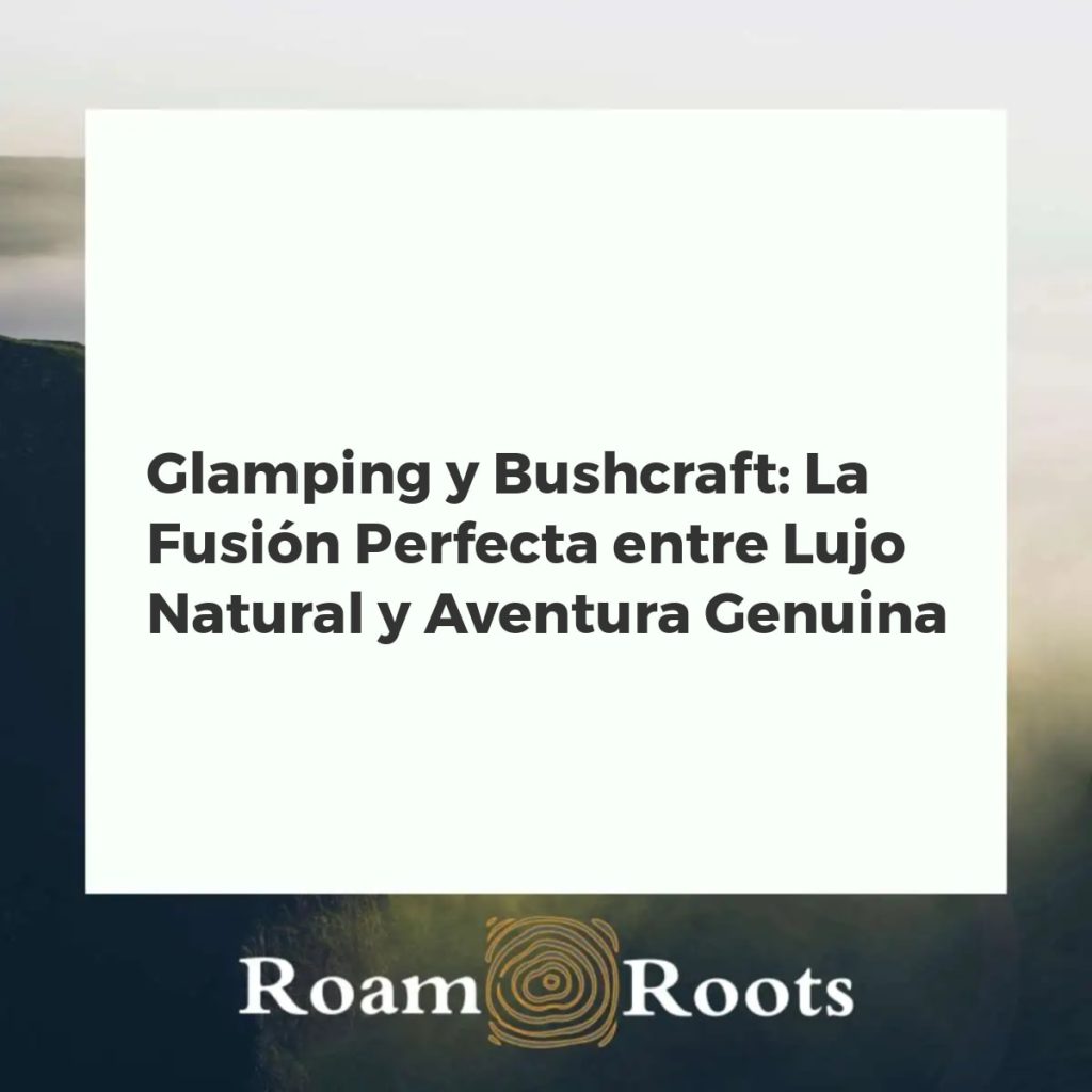 Campamento glamping con domos y tiendas de lujo en bosque, área bushcraft con fogata, simbolizando fusión de confort y aventura.