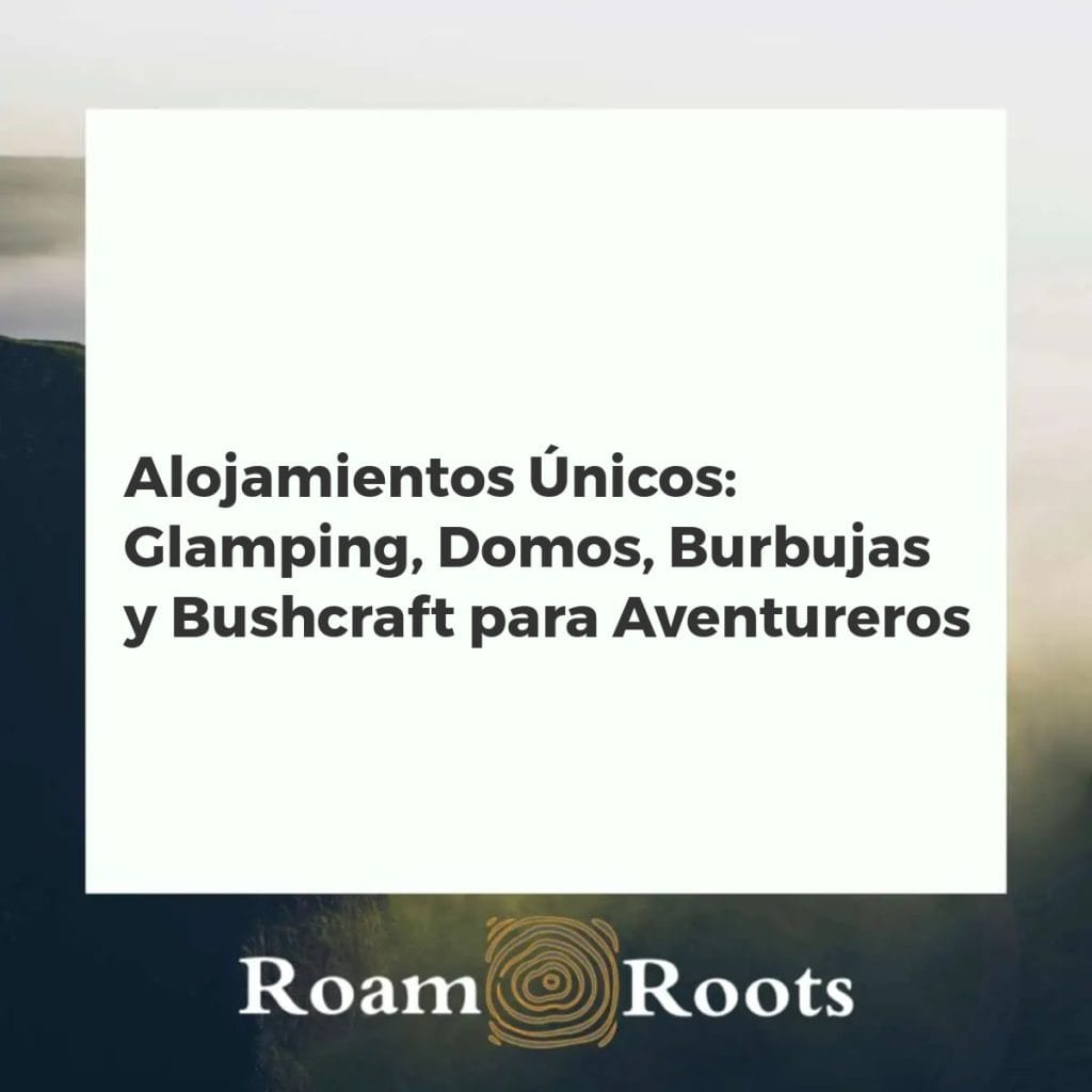 Diversidad de alojamientos únicos: domo, tienda glamping, burbuja estelar y campamento bushcraft en un entorno natural